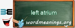 WordMeaning blackboard for left atrium